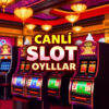 Canlı Slot Oyunları: 2025 Kapsamlı Rehber
